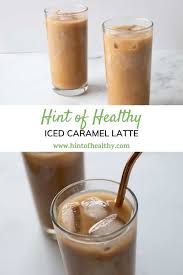 How to make iced coffee (quick and easy recipe). Iced Caramel Latte Homemade Starbucks Hint Of Healthy