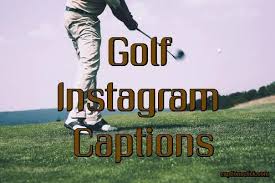 110 Best Golf Captions For Instagram Funny Cute Crazy Mini Puns Quotes Captions Click