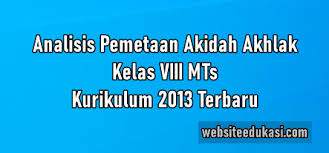 Semoga file pemetaan ki kd aqidah akhlak mts kls 7 8 9 tahun pelajaran 2019/2020 ini, dapat membantu bapak/ibu dalah kegiatan belajar mengajar di sekolahnya. Analisis Pemetaan Akidah Akhlak Kelas 8 K13 Tahun 2021 2022