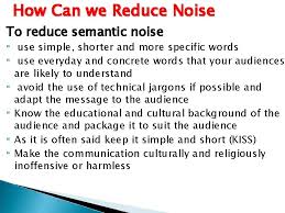 Finally, semantic noise exists when words themselves are not mutually understood. Lecture Nine Distortion And Loss In Communication By