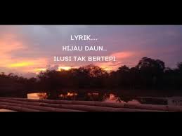Check spelling or type a new query. Lirik Lagu Ilusi Tak Bertepi Hijau Daun Youtube