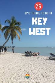 26 Epic Things To Do In Key West Including Where To Stay Key West Vacations Florida Vacation Key West