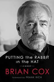 Putting the Rabbit in the Hat: A Memoir by Brian Cox