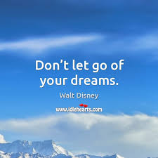 Don T Let Go Of Your Dreams Idlehearts