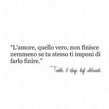 Il Ragazzo Dei Libri On Instagram L Amore Vero Non Finisce Mai Frasi Frasiditumblr Citazioni Casuali Citazioni Significative Amore