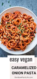 Vegan Caramelized Onion Pasta Rainbow Plant Life In 2020 Veggie Recipes Tomato Pasta Recipe Vegan Instant Pot Recipes