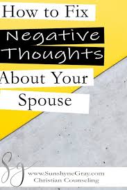 Negative Thoughts About Your Spouse Can Wreak Havoc In Your Marriage Christian Counseling Marriage Advice Christian Love You Husband Christian Counseling