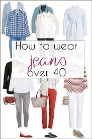 How To Wear Jeans Over 40 Guidelines And Lots Of Jeans Outfit Ideas Clothes For Women Over 40 Summer Outfits Women Over 40 Womens Fashion Casual Summer