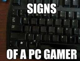 Pc Gaming Keyboard Meme Google Search Funny Games Gaming Memes Video Game Memes