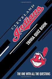 Also, see if you ca. Cleveland Indians Trivia Quiz Book The One With All The Questions To Test Your Knowledge Of Cleveland Indians Hesse Rachel 9798610492223 Amazon Com Books