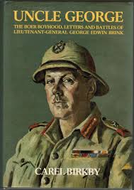 Uncle George: The Boer Boyhood, Letters, and Battles of Lieutenant-General  George Edwin Brink