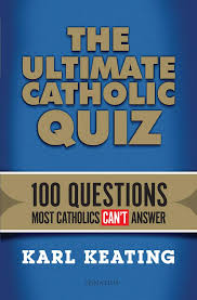 If you can answer 50 percent of these science trivia questions correctly, you may be a genius. The Ultimate Catholic Quiz 100 Questions Most Catholics Can T Answer Keating Karl 9781621640240 Amazon Com Books