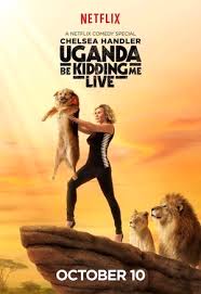 Trying to find the best movie to watch on netflix can be a daunting challenge. Chelsea Handler Uganda Be Kidding Me Live 2014 Rotten Tomatoes