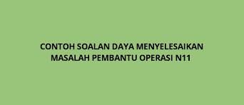 Pentadbiran dan sokongan (n) syarat bahasa melayu : Contoh Soalan Daya Menyelesaikan Masalah Pembantu Operasi N11 Spa