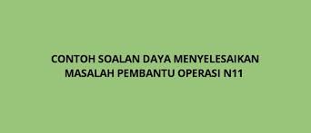 Setelah meneliti dan cuba menjawab soalan daya menyelesaikan masalah, bagaimana? Contoh Soalan Daya Menyelesaikan Masalah Pembantu Operasi N11 Spa