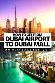How To Get From Dubai Airport To Dubai Mall Itsallbee Travel Blog Dubai Airport Dubai Mall Dubai