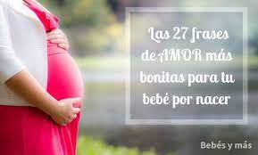 Las 27 Frases De Amor Mas Bonitas Para Tu Bebe Por Nacer