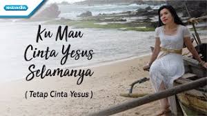 Ku tetap cinta yesus selamanya. Ku Mau Cinta Yesus Selamanya Tetap Cinta Yesus Herlin Pirena With Lyric Youtube