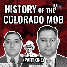 15: History of Colorado Mob (Part 1): The Carlino Brothers, the Dannas, and  Giuseppe "Joe" Roma