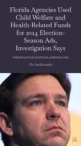 Investigation: Florida routed $35M+ through agencies to election-season ads  opposing abortion and marijuana measures, tapping child-protection,  public-health and opioid funds as records left totals unclear.  theintellectualistofficial.substack.com/p ...