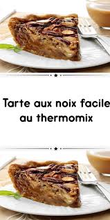 Tarte Aux Noix Facile Au Thermomix Tarte Aux Noix Thermomix Recette Tarte