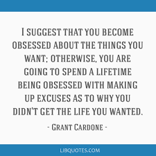 I Suggest That You Become Obsessed About The Things You Want Otherwise You Are Going To