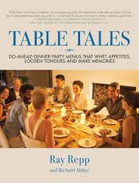 After a long day at work, the last thing you want to do is spend hours preparing a meal. Table Tales Do Ahead Dinner Party Menus That Whet Appetites Loosen Tongues And Make Memories Repp Ray Alther Richard 9781587904530 Amazon Com Books