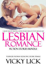 Lesbian Romance Fiction Stories Bundle: 3 Short Erotic Erotica With Steamy  Explicit FF FFF Menage Sex (Younger Woman Seducing Older Female, #1)' von  'Vicky Lick' - eBook