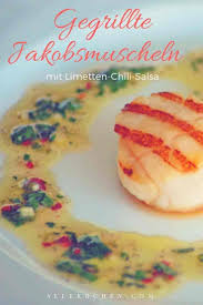 Jakobsmuscheln Gegrillt In Limettensalsa Rezepte Jakobsmuscheln Rezept Beste Vorspeisen