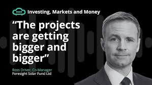Investing in Solar Energy with Ross Driver of Foresight Solar Fund