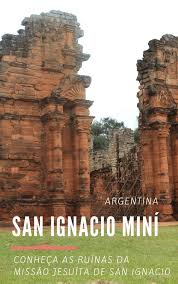 san ignacio mini ruinas das missoes jesuitas na argentina viagem foz do iguacu argentina e viagem argentina
