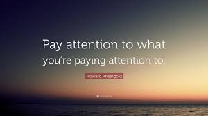 Howard Rheingold Quote: “Pay attention to what you're paying ...