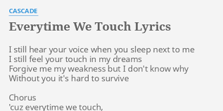 Everytime We Touch Lyrics By Cascade I Still Hear Your
