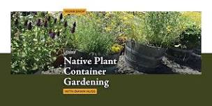 Native Plant Container Gardening Workshop