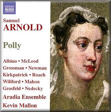Samuel Arnold: Polly: NAXOS 8.660241 [JW] August 2010 MusicWeb-International