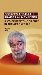 In a powerful message, Georges Abdallah salutes Al Mayadeen for standing  firm as a voice of dignity and resilience for the Arab world. He highlights  the channel’s role in defending truth and ...