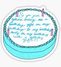 So You Just Gonna Bring Me A Birthday Gift Vine Lyrics Stickers Vine Quote Vine Memes Gift Stickers