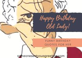 Cakes would finish, drinks would finish, friends would go home but i hope you can always remember my wish and smile, i just want to let you know i'll always be here for you. Happy Birthday Old Lady Funny Birthday 461547 Png Images Pngio