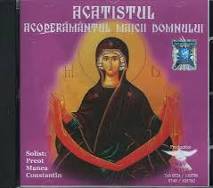 Înalță rugăciunile noastre la tronul lui dumnezeu și fiul tău. Cd Acatistul AcoperÄmantul Maicii Domnului Solist Preot Manea Constantin Editura N V Inter Egumenita Carti