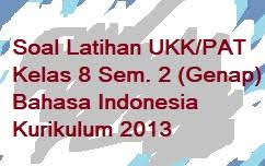 Maybe you would like to learn more about one of these? Soal Latihan Ukk Pat Kelas 8 Semester 2 Genap Bahasa Indonesia Kurikulum 2013 Pelajaran Bahasa Indonesia Di Jari Kamu