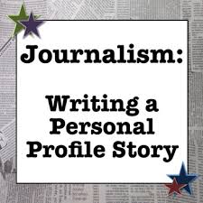 Journalism Personal Profile Lesson And Story Assignment Journalism Classes Teaching Writing Writing Classes