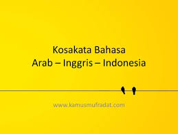 30 ekspresi populer untuk menerjemahkan dari inggris indonesia. 250 Kosakata Bahasa Arab Inggris Dan Indonesia Kamus Mufradat