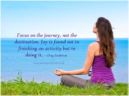 Inspirational Quotes – focus on the journey - Inspirational Quotes ... via Relatably.com