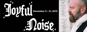 JOYFUL NOISE more pleasant and subdued than joyful