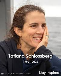At 35 years old, Tatiana Schlossberg, the granddaughter of President John  F. Kennedy and daughter to Caroline Kennedy, has died today, Dec. 30. While  she was sick, she wished to be remembered