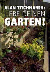 Gardiy gmbh gleisstrasse 36 68766 hockenheim. Alan Titchmarsh Liebe Deinen Garten Netflix Serie Aufnetflix De