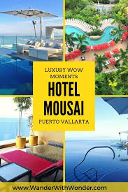 Discovering Luxury Wow Moments At Hotel Mousai In Mexico Puerto Vallarta Hotels Hotel Puerto Vallarta Resorts