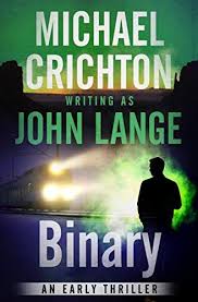 Binary An Early Thriller Kindle Edition By Michael Crichton John Lange Literature Fiction Kindle Ebooks Michael Crichton Thriller Books To Read Online
