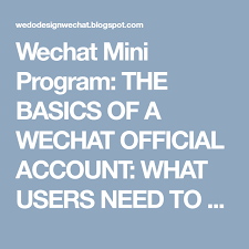 Wechat Mini Program The Basics Of A Wechat Official Account What Users Need To Know Accounting Official Account Basic