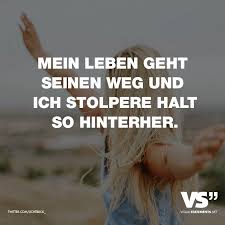 Mein Leben Geht Seinen Weg Und Ich Stolpere Halt So Hinterher Visual Statements Ehrliche Zitate Spruche Zitate Visual Statements